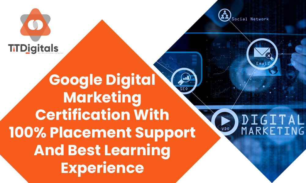 Google Digital Marketing Certification With 100% Placement Support And Best Learning Experience